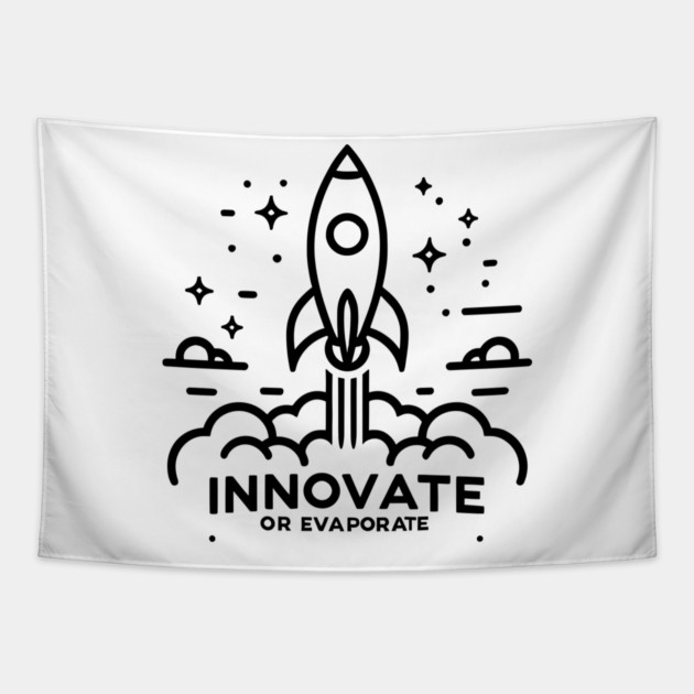 Innovate or Evaporate Tapestry by Frank Ring