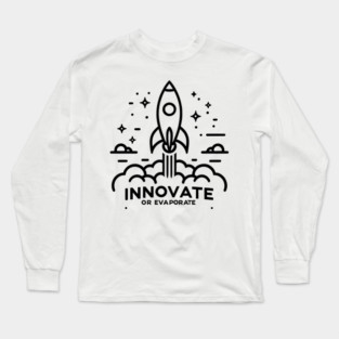 Innovate or Evaporate Long Sleeve T-Shirt