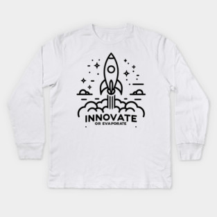Innovate or Evaporate Kids Long Sleeve T-Shirt