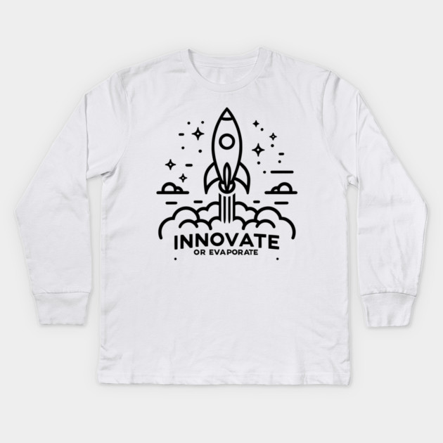 Innovate or Evaporate Kids Long Sleeve T-Shirt by Frank Ring