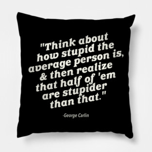 Stupider Than Stupid Pillow