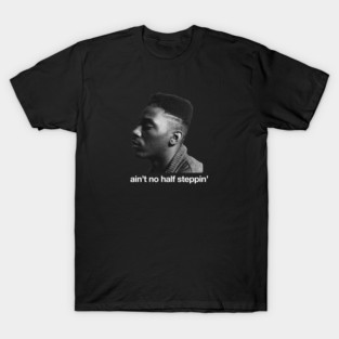 Ain't no half steppin' T-Shirt