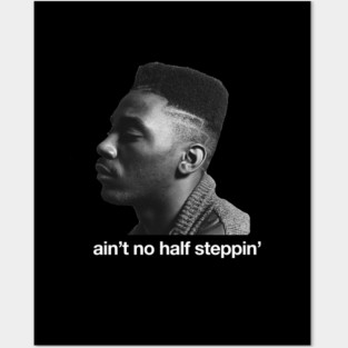 Ain't no half steppin' Posters and Art