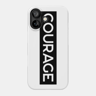 Courage Phone Case