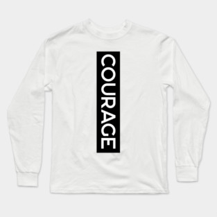 Courage Long Sleeve T-Shirt