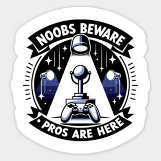 Noobs Beware Pros Are Here Magnet