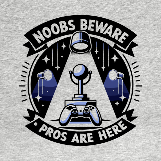 Noobs Beware Pros Are Here by Frank Ring