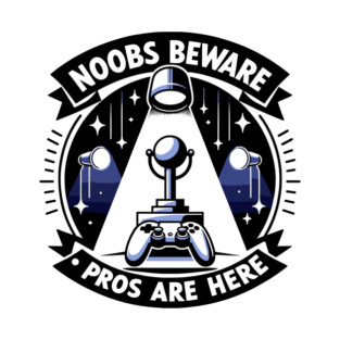 Noobs Beware Pros Are Here T-Shirt