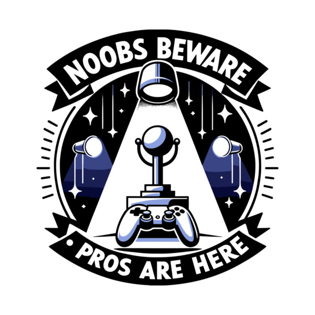 Noobs Beware Pros Are Here by Frank Ring