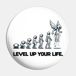 Level up Your Life Pin