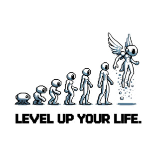 Level up Your Life T-Shirt