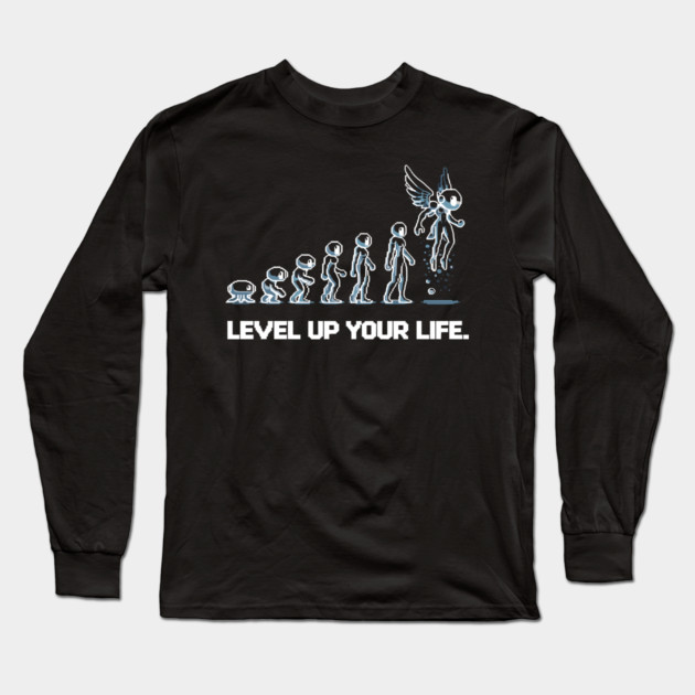 Level up Your Life Long Sleeve T-Shirt by Frank Ring