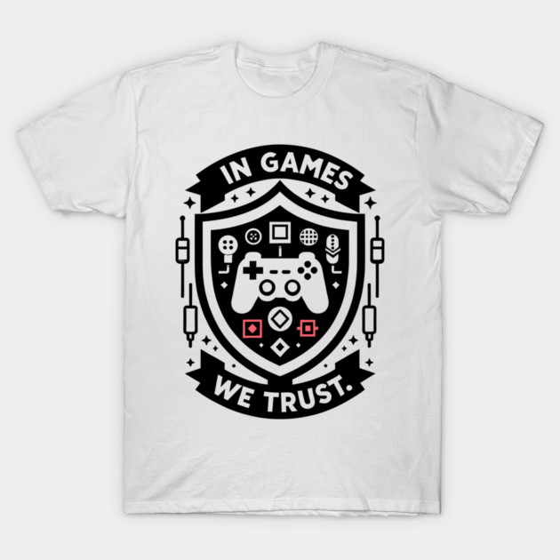 In Games We Trust T-Shirt by Frank Ring