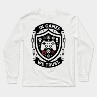 In Games We Trust Long Sleeve T-Shirt