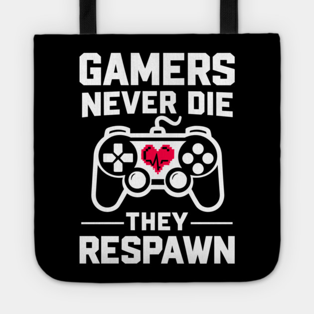 Gamers Never Die They Respawn Tote by Frank Ring