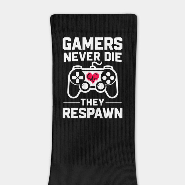 Gamers Never Die They Respawn by Frank Ring