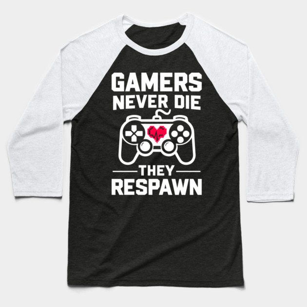 Gamers Never Die They Respawn Baseball T-Shirt by Frank Ring