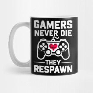 Gamers Never Die They Respawn Mug