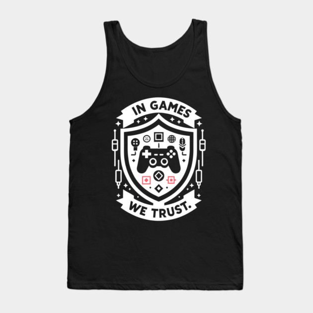 In Games We Trust Tank Top by Frank Ring