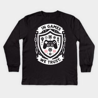In Games We Trust Kids Long Sleeve T-Shirt