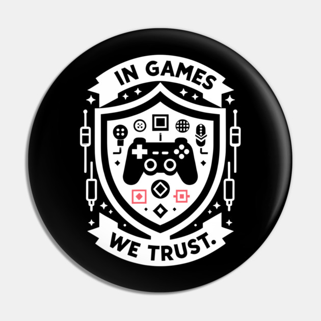 In Games We Trust Pin by Frank Ring