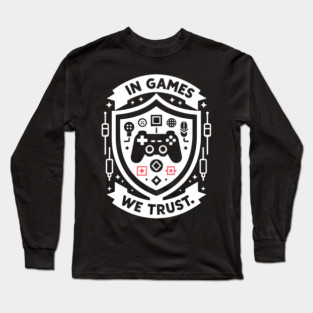 In Games We Trust Long Sleeve T-Shirt