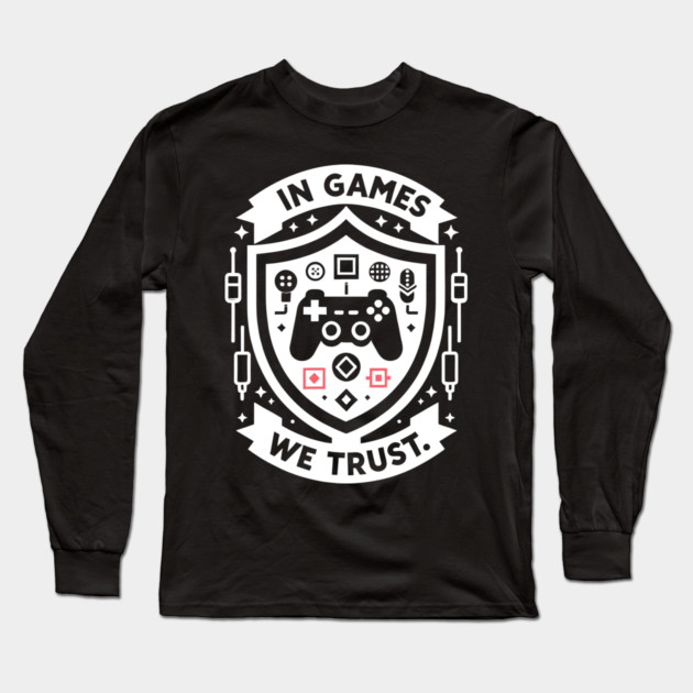 In Games We Trust Long Sleeve T-Shirt by Frank Ring