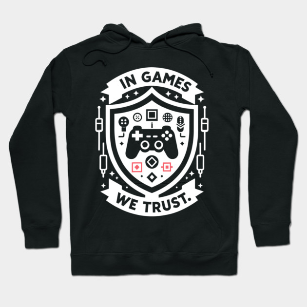 In Games We Trust Hoodie by Frank Ring