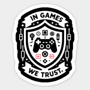In Games We Trust Sticker