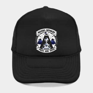 Noobs Beware Pros Are Here Hat