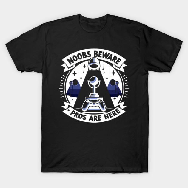 Noobs Beware Pros Are Here T-Shirt by Frank Ring