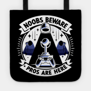Noobs Beware Pros Are Here Tote