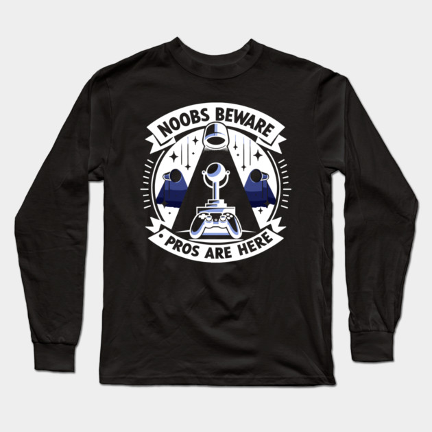 Noobs Beware Pros Are Here Long Sleeve T-Shirt by Frank Ring