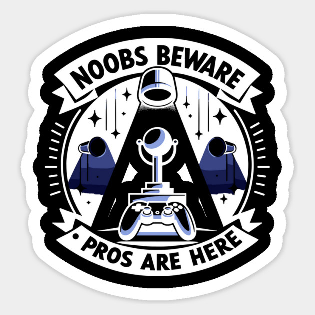 Noobs Beware Pros Are Here Sticker by Frank Ring