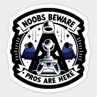 Noobs Beware Pros Are Here Magnet