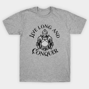 Live Long and Conquer T-Shirt