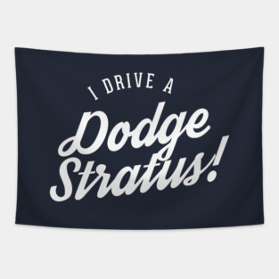 I drive a Dodge Stratus! Tapestry