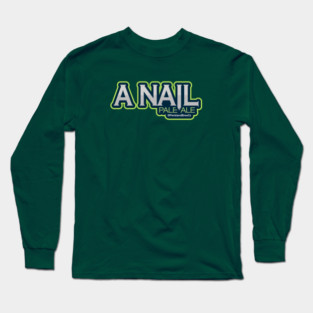 A Nail Pale Ale Long Sleeve T-Shirt