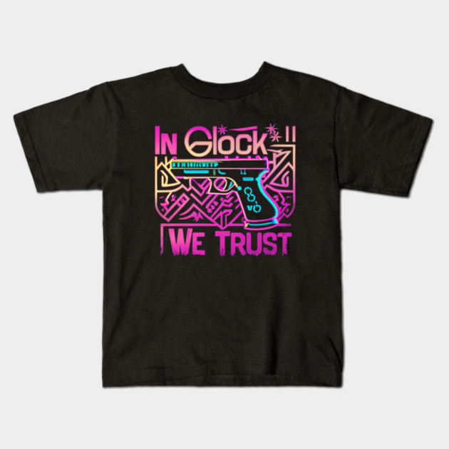 In glock we trust Kids T-Shirt by Stylish Shirt