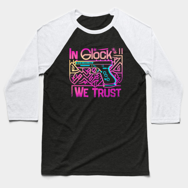 In glock we trust Baseball T-Shirt by Stylish Shirt