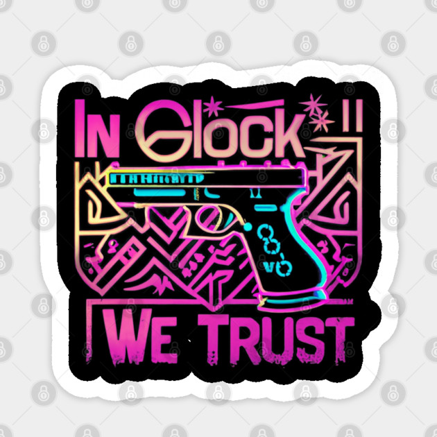 In glock we trust Sticker by Stylish Shirt