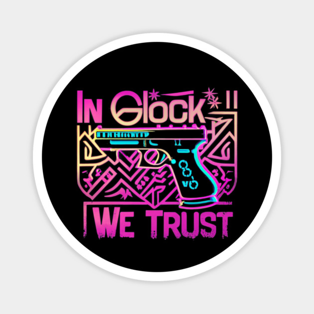In glock we trust Magnet by Stylish Shirt