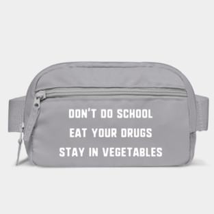 Don't Do School, Eat Your Drugs, Stay In Vegetables T-Shirt Bag