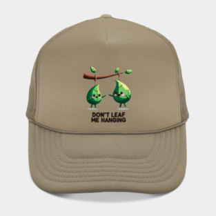 Don't Leaf Me Hanging Hat