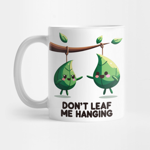 Don't Leaf Me Hanging by Frank Ring