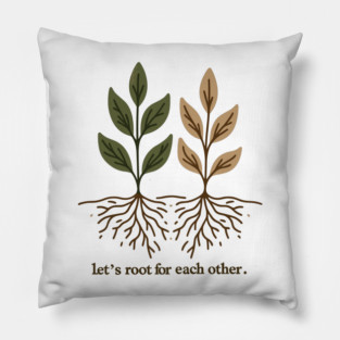 Let's Root For Each Other Pillow