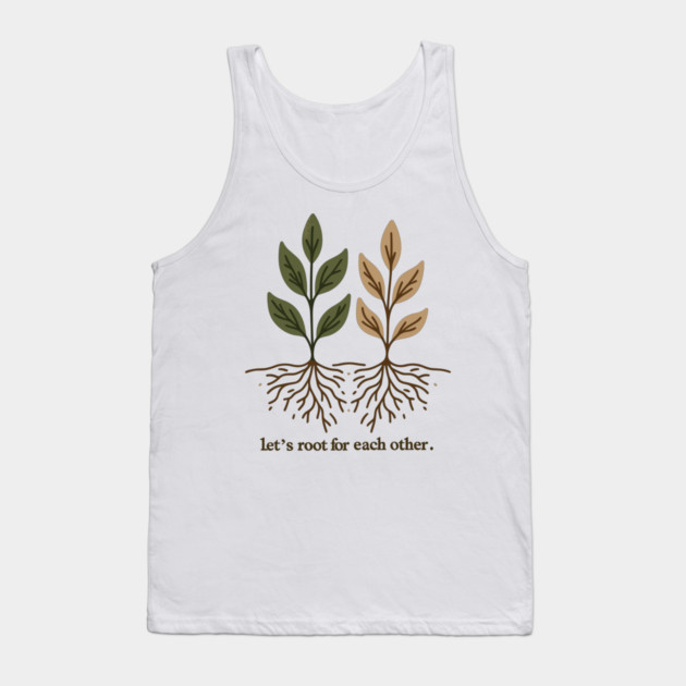 Let's Root For Each Other Tank Top by Frank Ring