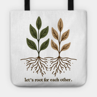 Let's Root For Each Other Tote