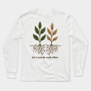 Let's Root For Each Other Long Sleeve T-Shirt