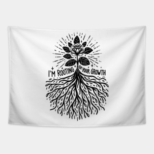 I'm Rooting For Your Growth Tapestry